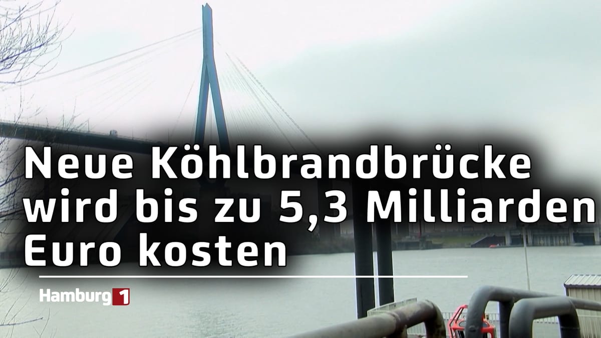 Neue Köhlbrandbrücke: Kosten bis zu 5,3 Milliarden Euro