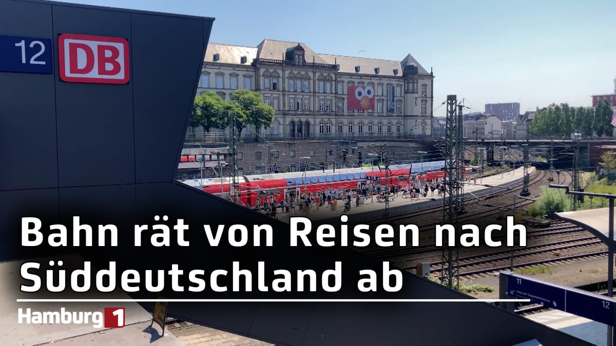 Bahn rät von Reisen nach Süddeutschland ab